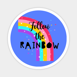 Follow The Rainbow - Cute Quote Magnet